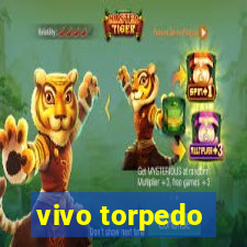 vivo torpedo